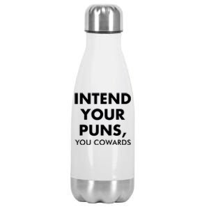 Intend Your Puns You Cowards Funny Stainless Steel Insulated Water Bottle