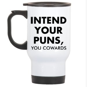 Intend Your Puns You Cowards Funny Stainless Steel Travel Mug