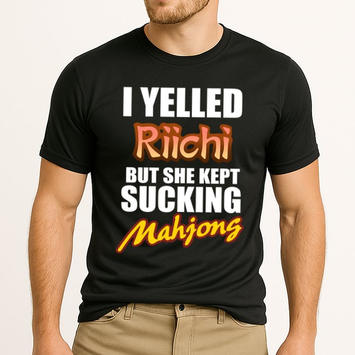 I Yelled Riichi But She Kept Sucking Mahjong Cooling Performance Crew T-Shirt