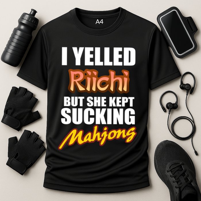 I Yelled Riichi But She Kept Sucking Mahjong Cooling Performance Crew T-Shirt