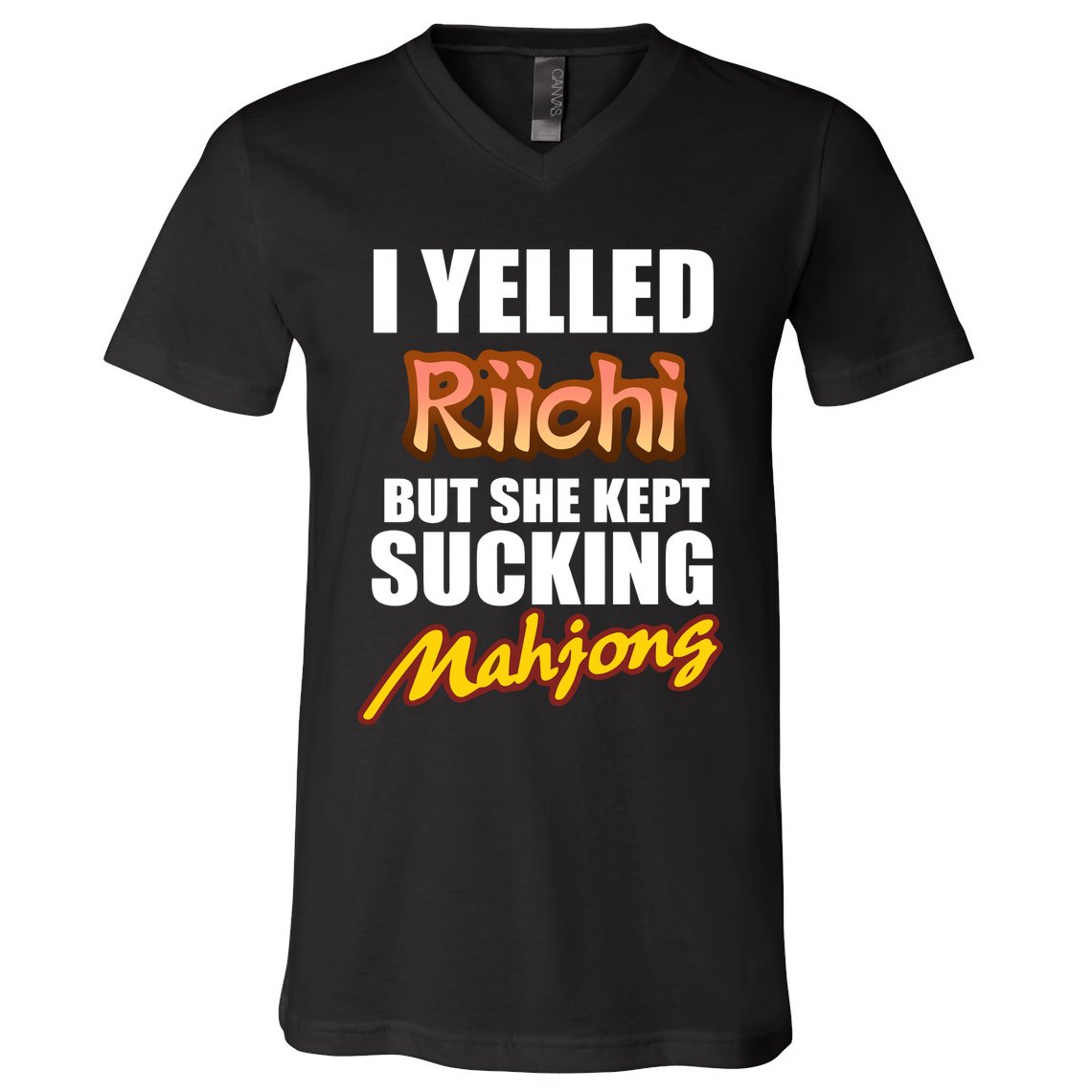 I Yelled Riichi But She Kept Sucking Mahjong V-Neck T-Shirt