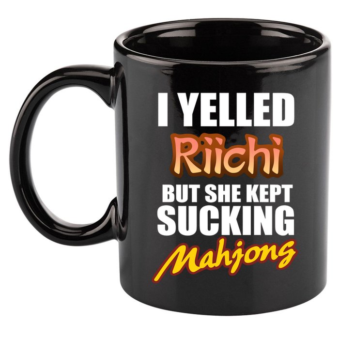 I Yelled Riichi But She Kept Sucking Mahjong 11oz C Handle Ceramic Mug