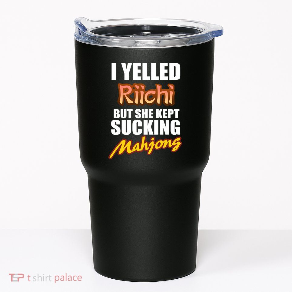 I Yelled Riichi But She Kept Sucking Mahjong Tumbler