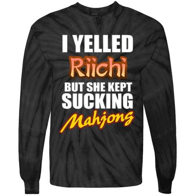 I Yelled Riichi But She Kept Sucking Mahjong Tie-Dye Long Sleeve Shirt
