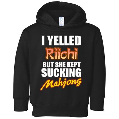 I Yelled Riichi But She Kept Sucking Mahjong Toddler Hoodie
