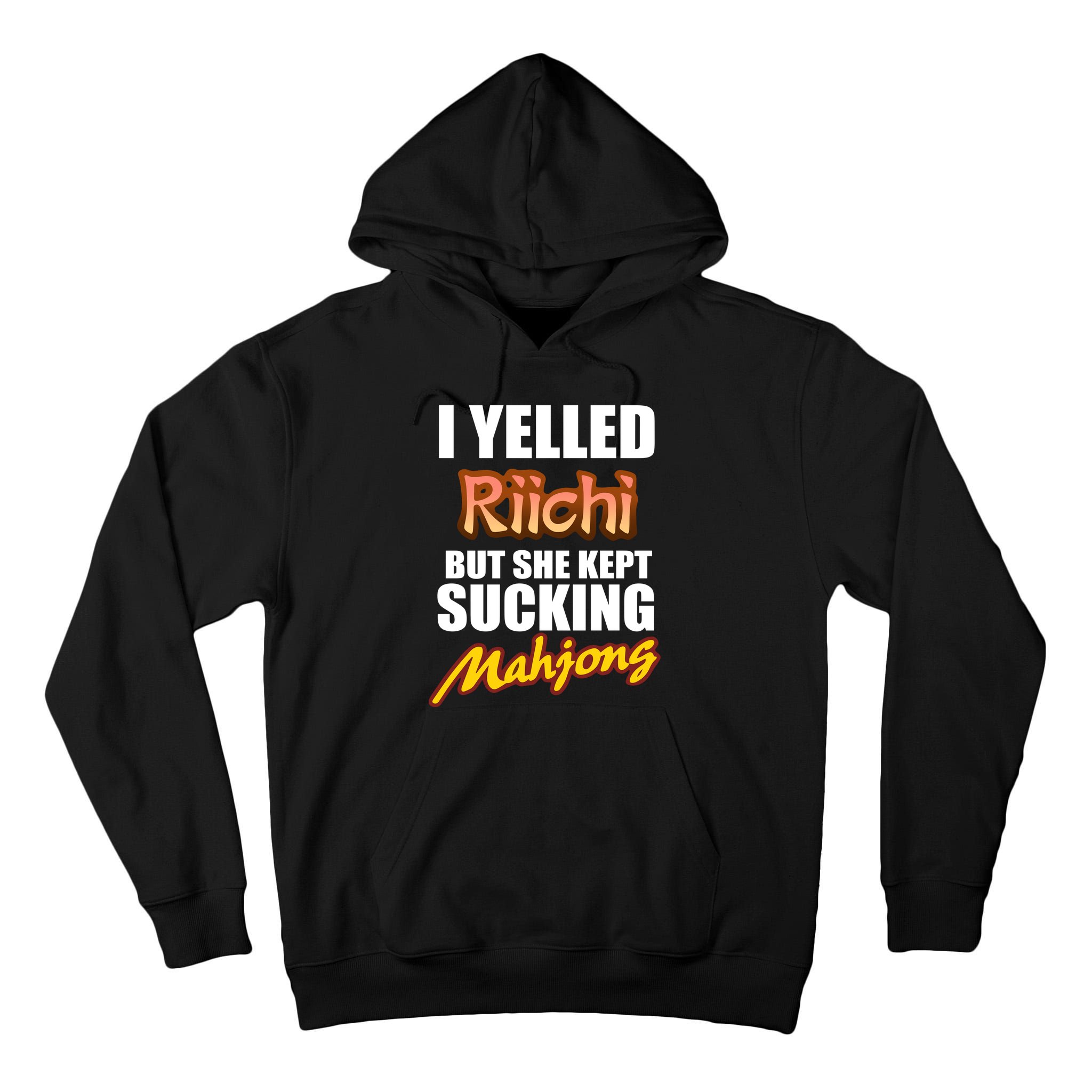 I Yelled Riichi But She Kept Sucking Mahjong Tall Hoodie