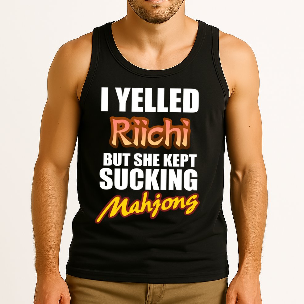 I Yelled Riichi But She Kept Sucking Mahjong Tank Top