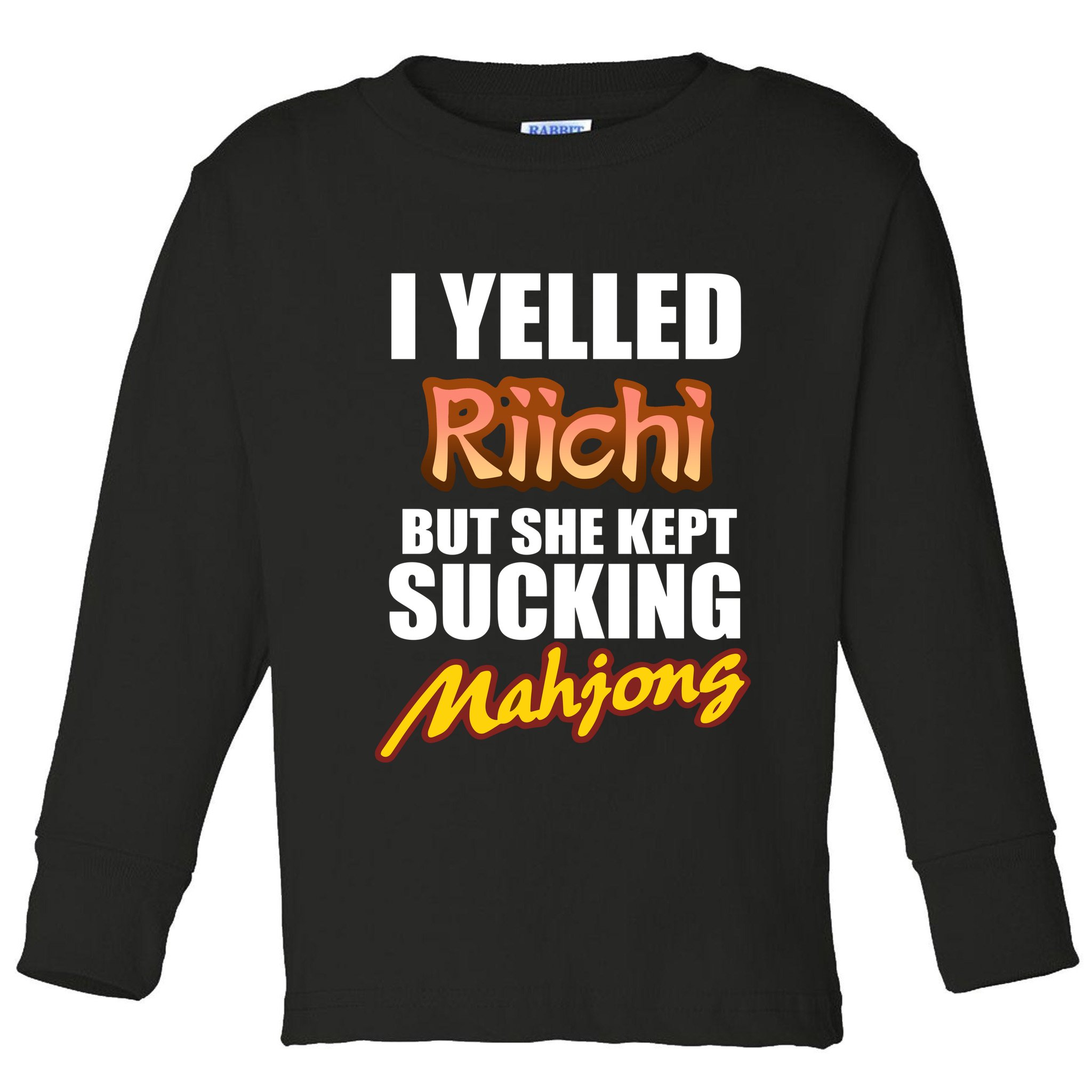 I Yelled Riichi But She Kept Sucking Mahjong Toddler Long Sleeve Shirt