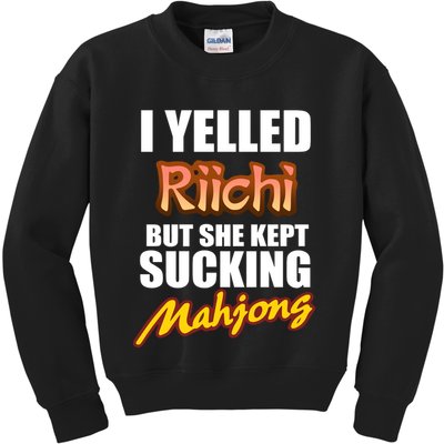 I Yelled Riichi But She Kept Sucking Mahjong Kids Sweatshirt