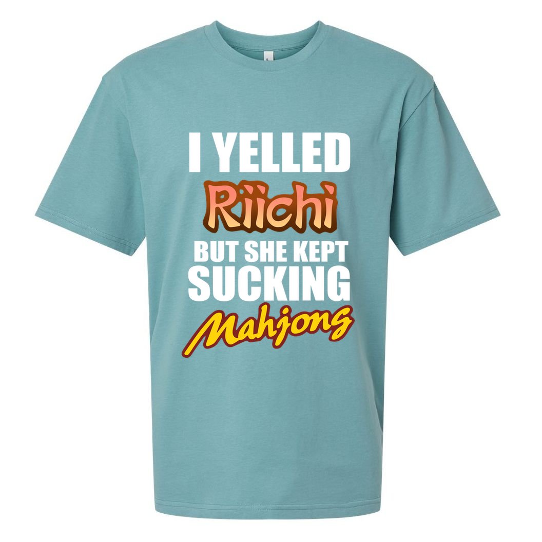 I Yelled Riichi But She Kept Sucking Mahjong Sueded Cloud Jersey T-Shirt