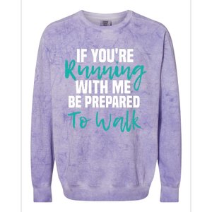 If You're Running With Me Be Prepared To Walk Gym Clothes Colorblast Crewneck Sweatshirt