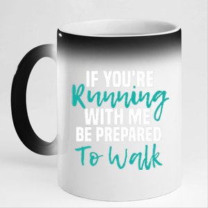 If You're Running With Me Be Prepared To Walk Gym Clothes 11oz Black Color Changing Mug