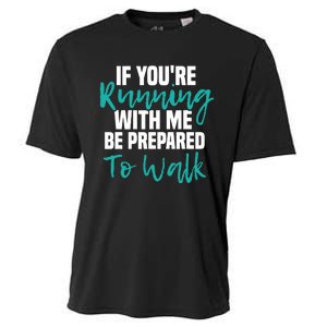 If You're Running With Me Be Prepared To Walk Gym Clothes Cooling Performance Crew T-Shirt