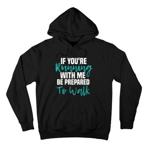 If You're Running With Me Be Prepared To Walk Gym Clothes Hoodie