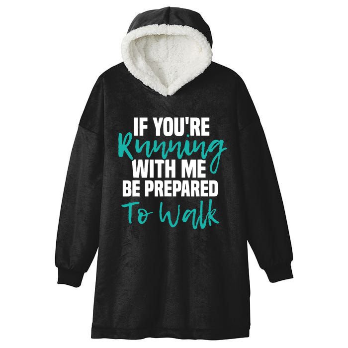 If You're Running With Me Be Prepared To Walk Gym Clothes Hooded Wearable Blanket