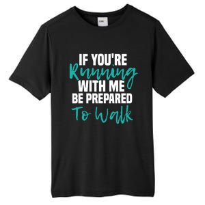 If You're Running With Me Be Prepared To Walk Gym Clothes Tall Fusion ChromaSoft Performance T-Shirt