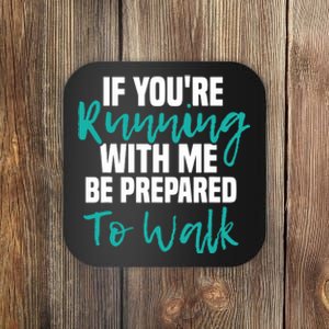 If You're Running With Me Be Prepared To Walk Gym Clothes Coaster