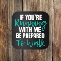 If You're Running With Me Be Prepared To Walk Gym Clothes Coaster