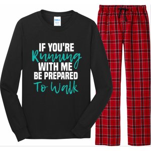 If You're Running With Me Be Prepared To Walk Gym Clothes Long Sleeve Pajama Set