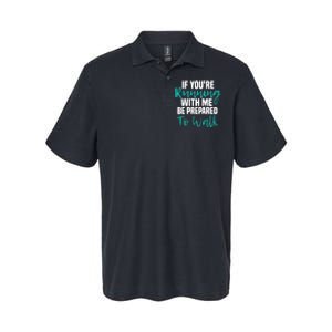 If You're Running With Me Be Prepared To Walk Gym Clothes Softstyle Adult Sport Polo