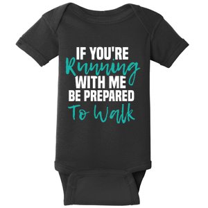 If You're Running With Me Be Prepared To Walk Gym Clothes Baby Bodysuit