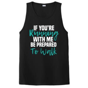 If You're Running With Me Be Prepared To Walk Gym Clothes PosiCharge Competitor Tank