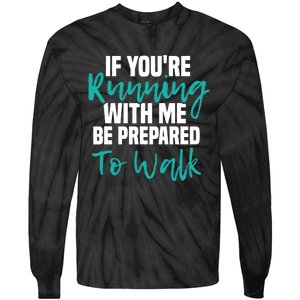 If You're Running With Me Be Prepared To Walk Gym Clothes Tie-Dye Long Sleeve Shirt