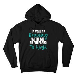 If You're Running With Me Be Prepared To Walk Gym Clothes Tall Hoodie