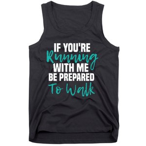 If You're Running With Me Be Prepared To Walk Gym Clothes Tank Top