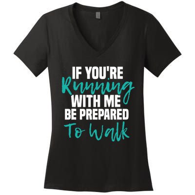 If You're Running With Me Be Prepared To Walk Gym Clothes Women's V-Neck T-Shirt