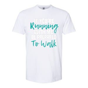 If You're Running With Me Be Prepared To Walk Gym Clothes Softstyle CVC T-Shirt