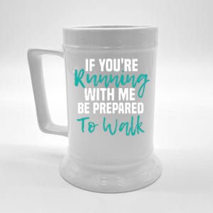 If You're Running With Me Be Prepared To Walk Gym Clothes Beer Stein