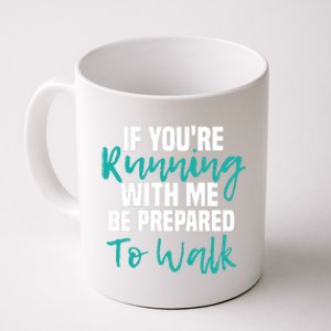 If You're Running With Me Be Prepared To Walk Gym Clothes Coffee Mug