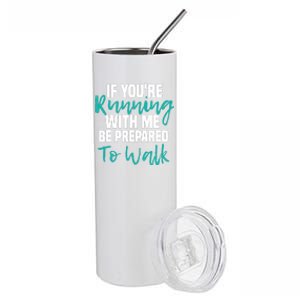 If You're Running With Me Be Prepared To Walk Gym Clothes Stainless Steel Tumbler