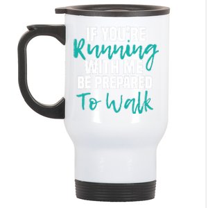 If You're Running With Me Be Prepared To Walk Gym Clothes Stainless Steel Travel Mug