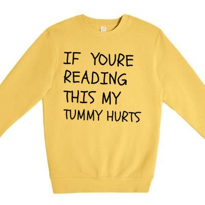 If You’Re Reading This My Tummy Hurts Premium Crewneck Sweatshirt