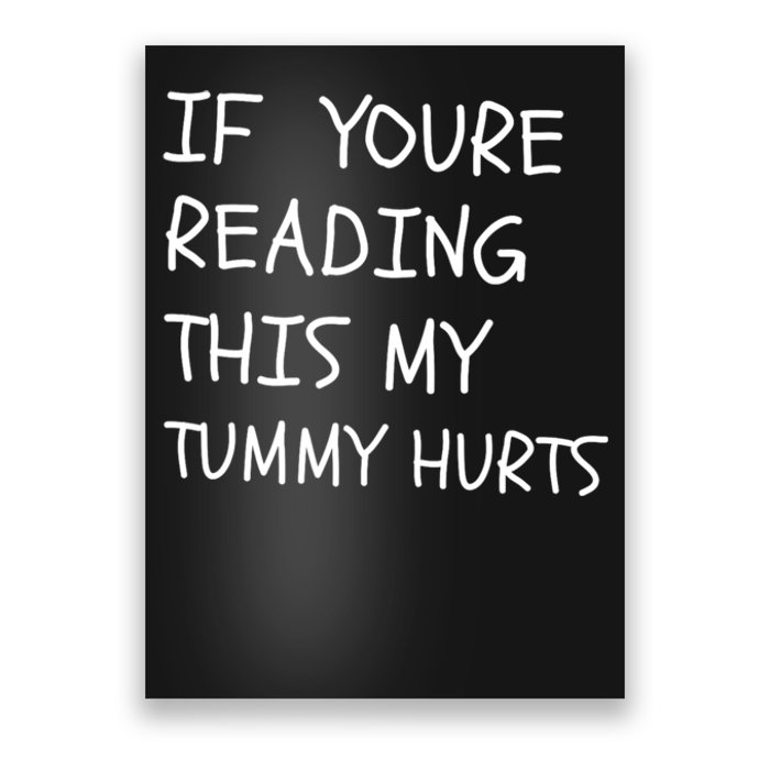 If You’Re Reading This My Tummy Hurts Poster