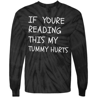 If You’Re Reading This My Tummy Hurts Tie-Dye Long Sleeve Shirt