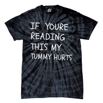 If You’Re Reading This My Tummy Hurts Tie-Dye T-Shirt