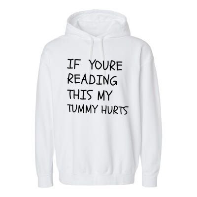 If You’Re Reading This My Tummy Hurts Garment-Dyed Fleece Hoodie