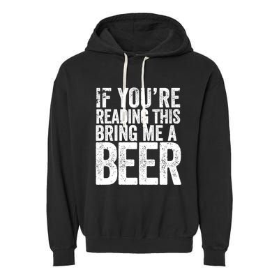 If Youre Reading This Bring Me A Beer Funny Bbq Chef Dad Gift Garment-Dyed Fleece Hoodie