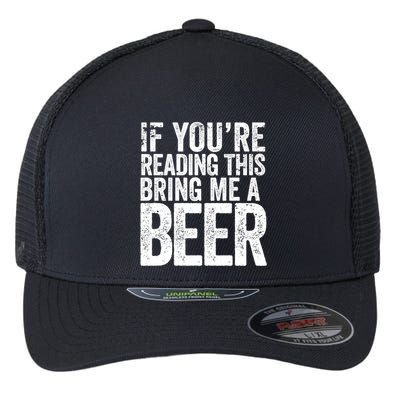 If Youre Reading This Bring Me A Beer Funny Bbq Chef Dad Gift Flexfit Unipanel Trucker Cap