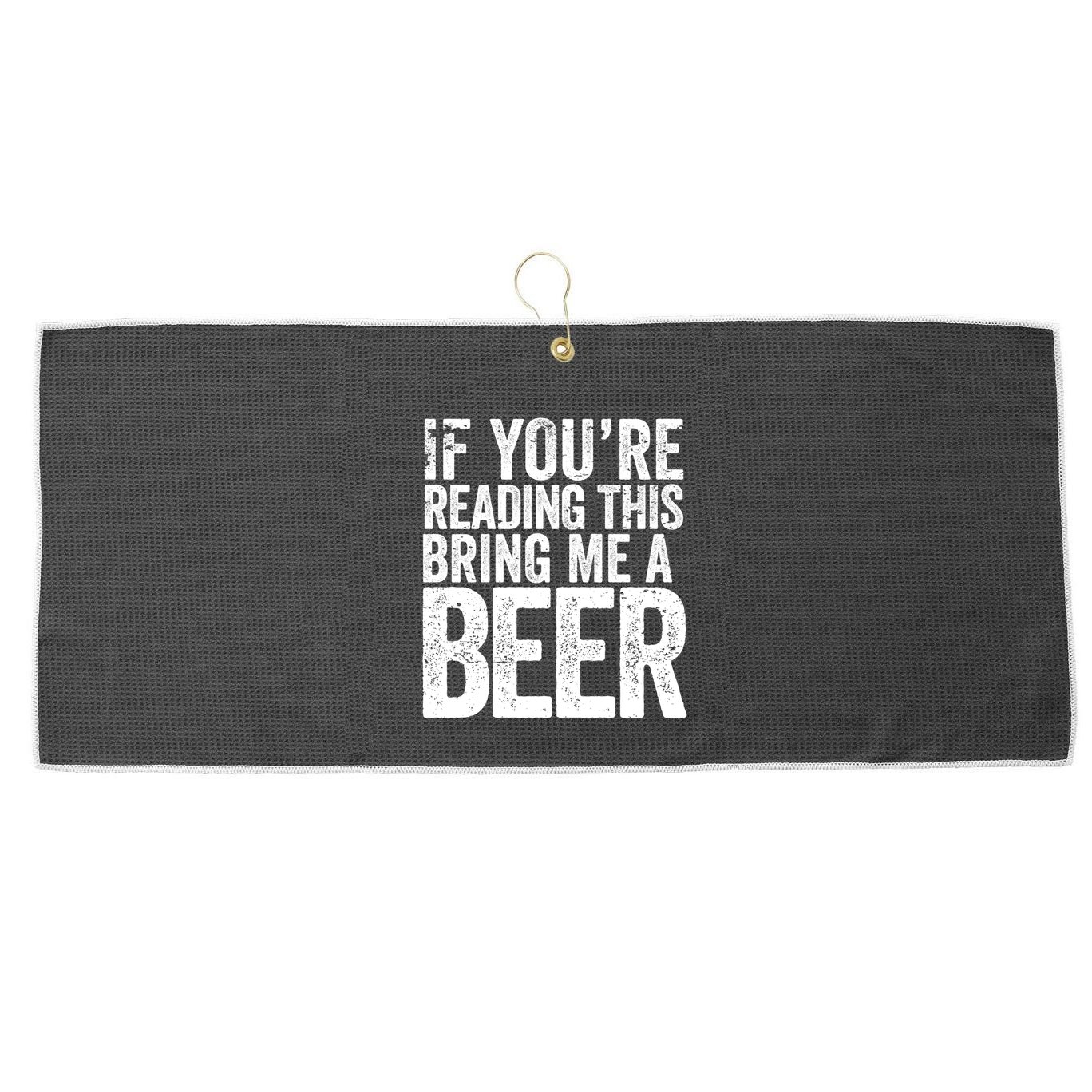 If Youre Reading This Bring Me A Beer Funny Bbq Chef Dad Gift Large Microfiber Waffle Golf Towel