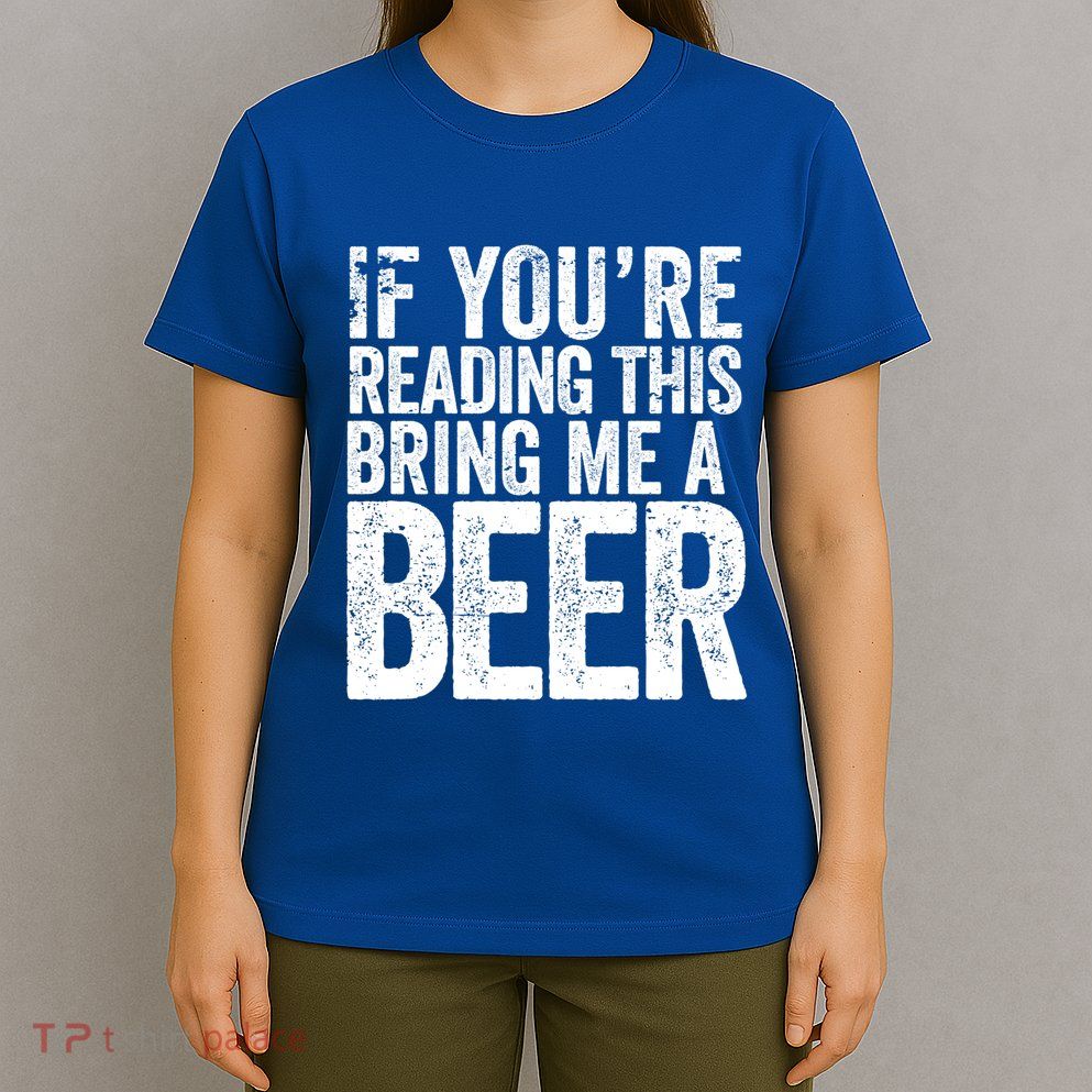 If Youre Reading This Bring Me A Beer Funny Bbq Chef Dad Gift T-Shirt