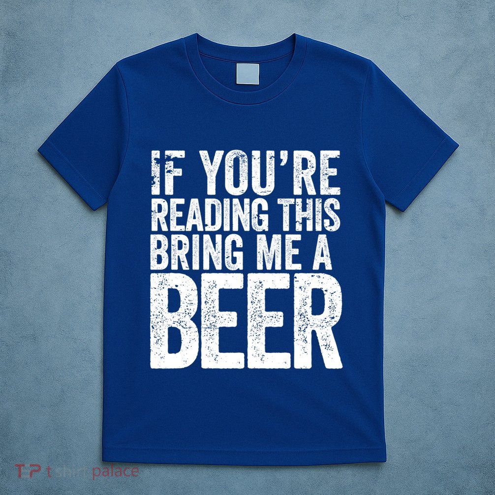 If Youre Reading This Bring Me A Beer Funny Bbq Chef Dad Gift T-Shirt