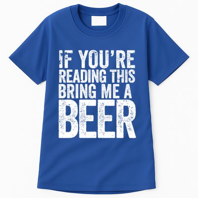 If Youre Reading This Bring Me A Beer Funny Bbq Chef Dad Gift Tall T-Shirt