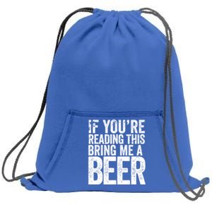 If Youre Reading This Bring Me A Beer Funny Bbq Chef Dad Gift Sweatshirt Cinch Pack Bag