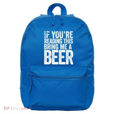 If Youre Reading This Bring Me A Beer Funny Bbq Chef Dad Gift 16 in Basic Backpack