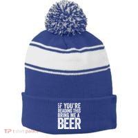 If Youre Reading This Bring Me A Beer Funny Bbq Chef Dad Gift Stripe Pom Pom Beanie