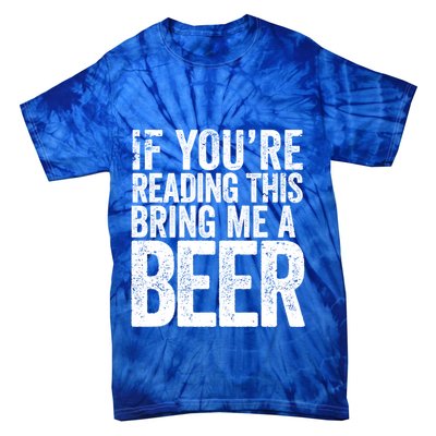 If Youre Reading This Bring Me A Beer Funny Bbq Chef Dad Gift Tie-Dye T-Shirt